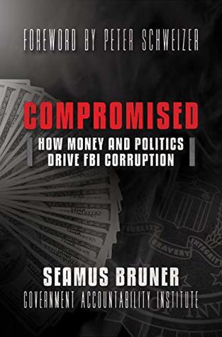 Read Online Compromised: How Money and Politics Drive FBI Corruption - Seamus Bruner file in PDF