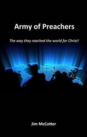 Full Download Army of Preachers: The way they reached the world for Christ! - Jim McCotter | PDF