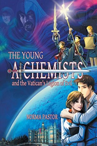 Read Online The Young Alchemists and the Vatican's Legion of Evil. - Norma Pastor | ePub