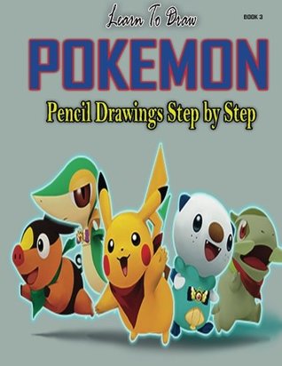 Read Online Learn to Draw Pokemon: Pencil Drawings Step by Step Book 3: Pencil Drawing Ideas for Absolute Beginners (How to Draw : Drawing Lessons for Beginners) (Volume 3) - Gala Publication file in ePub