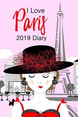 Full Download I Love Paris 2019 Diary: Cute Girly Parisian Fashion Eiffel Tower Illustration - One Page Per Week Diary - Planner with 20 Extra Pages for Notes, Contacts, Addresses, Phone Numbers, Passwords - Shayley Book Press | ePub