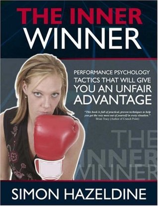 Full Download The Inner Winner: Performance Psychology Tactics - That Give You an Unfair Advantage - Simon Hazeldine file in ePub