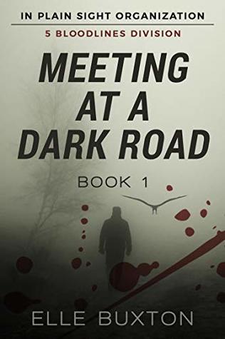 Full Download Meeting at a Dark Road (In Plain Sight Organization Five Bloodlines Division Book 1) - Elle Buxton | PDF