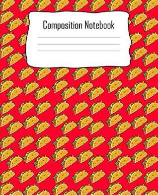 Download Composition Notebook: Taco Tacos Red Composition Notebook Back to School 7.5 X 9.25 Inches 100 Wide Ruled Pages Journal Diary Gift -  | PDF