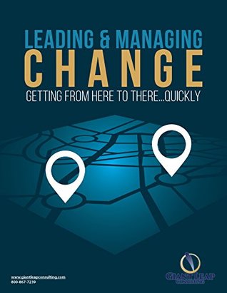 Download Leading and Managing Change: Getting from Here to ThereQuickly - Giant Leap Consulting file in ePub