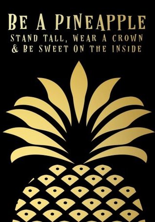 Full Download Be A Pineapple - Stand Tall Wear A Crown and Be Sweet On the Inside Notebook (7 x 10 Inches): A Classic Ruled/Lined 7x10 Inch  Aunt and Other Women and Teen Girls)) -  | ePub