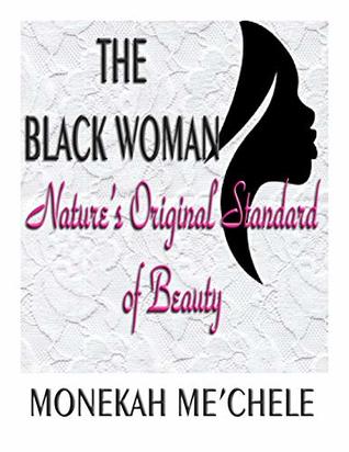 Read The Black Woman: Nature's Original Standard of Beauty - MoneKah Me'Chele | ePub