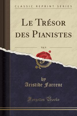 Download Le Tr�sor Des Pianistes, Vol. 9 (Classic Reprint) - Aristide Farrenc file in ePub