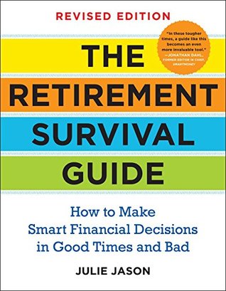 Read The Retirement Survival Guide: How to Make Smart Financial Decisions in Good Times and Bad - Julie Jason file in PDF