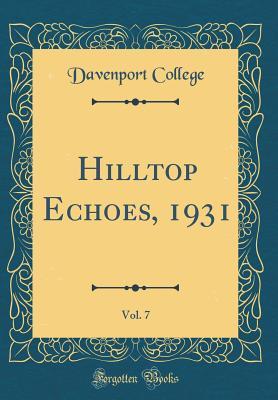 Read Hilltop Echoes, 1931, Vol. 7 (Classic Reprint) - Davenport College file in ePub