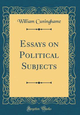Download Essays on Political Subjects (Classic Reprint) - William Cuninghame file in PDF