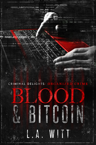 Read Blood & Bitcoin - Criminal Delights: Organized Crime - L.A. Witt | ePub