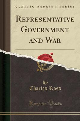 Full Download Representative Government and War (Classic Reprint) - Charles Ross file in ePub