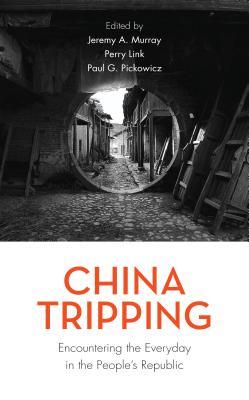 Download China Tripping: Encountering the Everyday in the People's Republic - Jeremy A. Murray | ePub