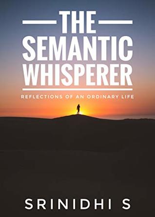 Read The Semantic Whisperer: Reflections of an Ordinary Life - Srinidhi S file in ePub