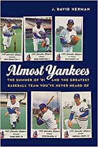 Download Almost Yankees: The Summer of '81 and the Greatest Baseball Team You've Never Heard of - J. David Herman | PDF