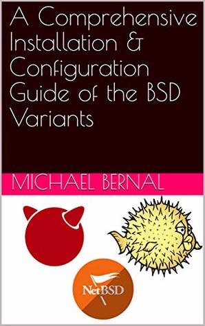 Download A Comprehensive Installation & Configuration Guide of the BSD Variants - Michael Bernal file in ePub