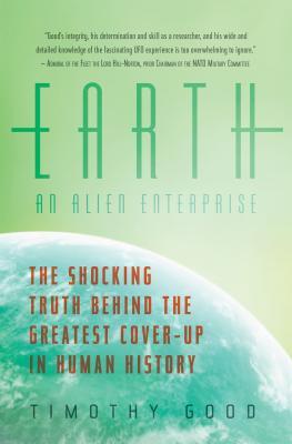 Read Online Earth: An Alien Enterprise: The Shocking Truth Behind the Greatest Cover-Up in Human History - Timothy Good file in PDF