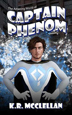 Download Captain Phenom: The Amazing World of Captain Phenom (Book 1) - K.R. McClellan file in ePub