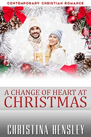 Full Download A Change of Heart at Christmas: (Inspirational Romance) - Christina Hensley | PDF