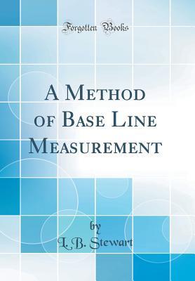 Read A Method of Base Line Measurement (Classic Reprint) - L B Stewart file in PDF