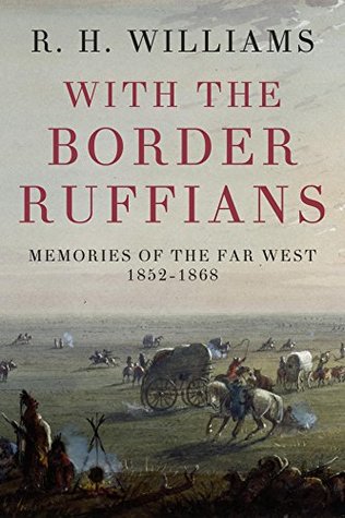 Download With The Border Ruffians: Memories Of The Far West, 1852-1868 - Robert Hamilton Williams | ePub