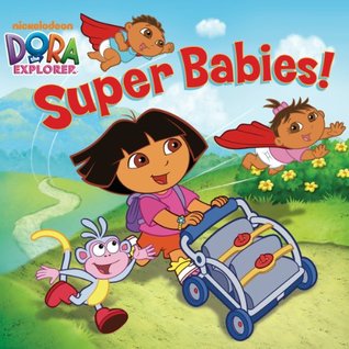 Read Super Babies! (Dora the Explorer) (Storybook) - Nickelodeon Publishing file in PDF