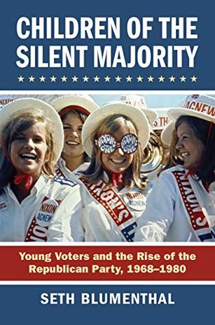 Download Children of the Silent Majority: Young Voters and the Rise of the Republican Party, 1968-1972 - Seth Blumenthal file in PDF