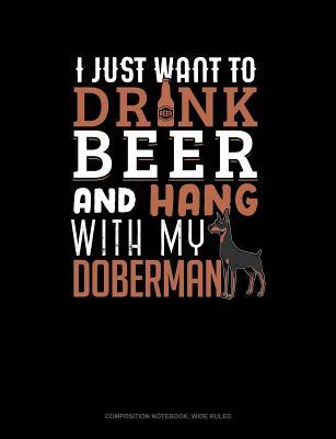 Read I Just Want to Drink Beer & Hang with My Doberman: Composition Notebook: Wide Ruled -  | ePub