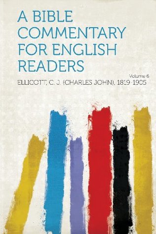 Read Online A Bible Commentary for English Readers Volume 6 - Ellicott C. J. (Charles John 1819-1905 | PDF
