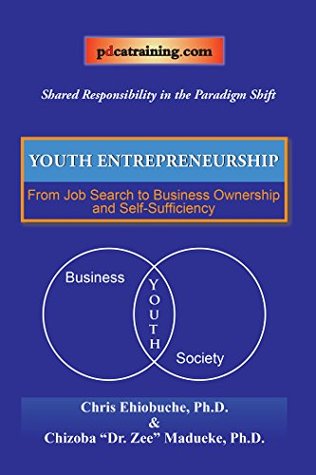 Full Download Youth Entrepreneurship: From Job Search to Business Ownership and Self-Sufficiency - Chris Ehiobuche | ePub