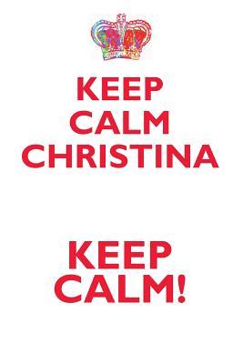 Read KEEP CALM CHRISTINA! AFFIRMATIONS WORKBOOK Positive Affirmations Workbook Includes: Mentoring Questions, Guidance, Supporting You - Affirmations World | ePub