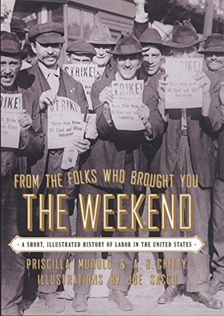 Download From the Folks Who Brought You the Weekend: A Short, Illustrated History of Labor in the United States - Priscilla Murolo file in ePub