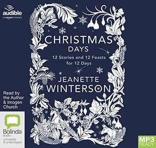 Download Christmas Days: 12 Stories and 12 Feasts for 12 Days - Jeanette Winterson | ePub