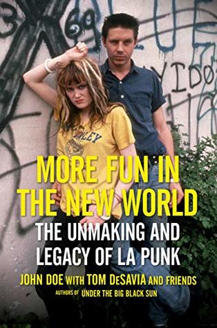 Read More Fun in the New World: The Unmaking and Legacy of L.A. Punk - John Doe | ePub