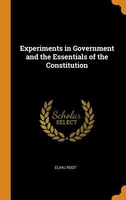 Full Download Experiments in Government and the Essentials of the Constitution - Elihu Root file in PDF