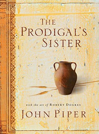 Download The Prodigal's Sister (With the Art of Robert Doares) - John Piper | PDF