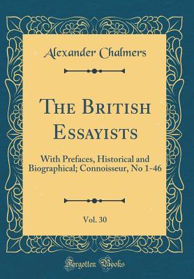 Read Online The British Essayists, Vol. 30: With Prefaces, Historical and Biographical; Connoisseur, No 1-46 (Classic Reprint) - Alexander Chalmers | PDF