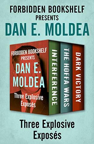 Read Forbidden Bookshelf Presents Dan E. Moldea: Interference, The Hoffa Wars, and Dark Victory - Dan E. Moldea | ePub