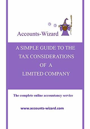 Full Download A SIMPLE GUIDE TO THE TAX CONSIDERATIONS OF A LIMITED COMPANY (Company Tax Book 1) - Mark Pipe A.T.T. F.C.P.A. file in ePub