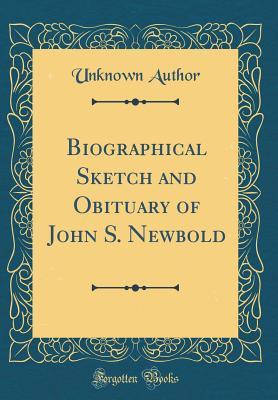 Read Biographical Sketch and Obituary of John S. Newbold (Classic Reprint) - Unknown | ePub