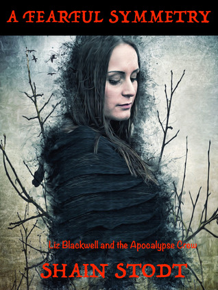 Read A Fearful Symmetry: Liz Blackwell and the Apocalypse Crew - Shain Stodt file in PDF