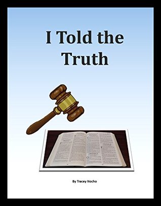 Download I Told the Truth: Conquering obstacles and depending on prayer, trust in God. (1) - Tracey Nocho | PDF