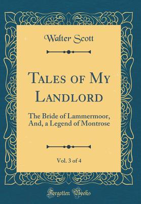 Read Tales of My Landlord, Vol. 3 of 4: The Bride of Lammermoor, And, a Legend of Montrose (Classic Reprint) - Walter Scott file in ePub