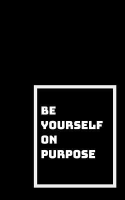 Read Online Be Yourself on Purpose: Figure Out Who You Are -  | ePub