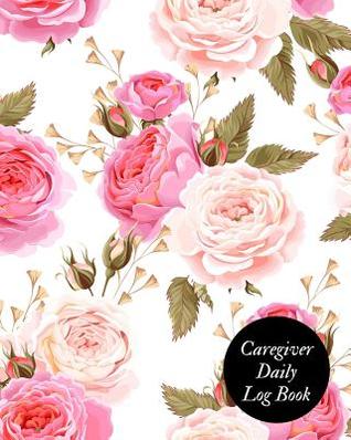 Download Caregiver Daily Log Book: Caregiver Journal Notebook- Medical Records Organizer- Care Log Journal - Caregiver Work Template - Career Work Tracking- Daily Service User Record Book- To Facilitate Communication and Efficiency -  file in PDF