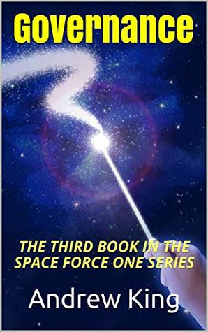 Download Governance: THE THIRD BOOK IN THE SPACE FORCE ONE SERIES - Andrew King file in PDF