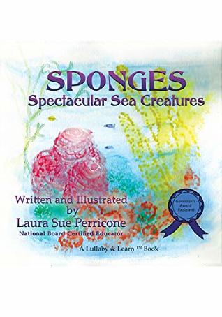 Full Download SPONGES: Spectacular Sea Creatures (Lullaby & Learn TM Books Book 2) - Laura Sue Perricone file in PDF