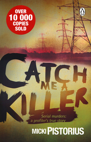 Full Download Catch Me a Killer. Serial Murders: A Profiler's True Story - Micki Pistorius | ePub