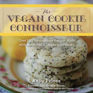 Download The Vegan Cookie Connoisseur: Over 120 Scrumptious Recipes Made with Natural and Simple Ingredients - Kelly Peloza file in PDF